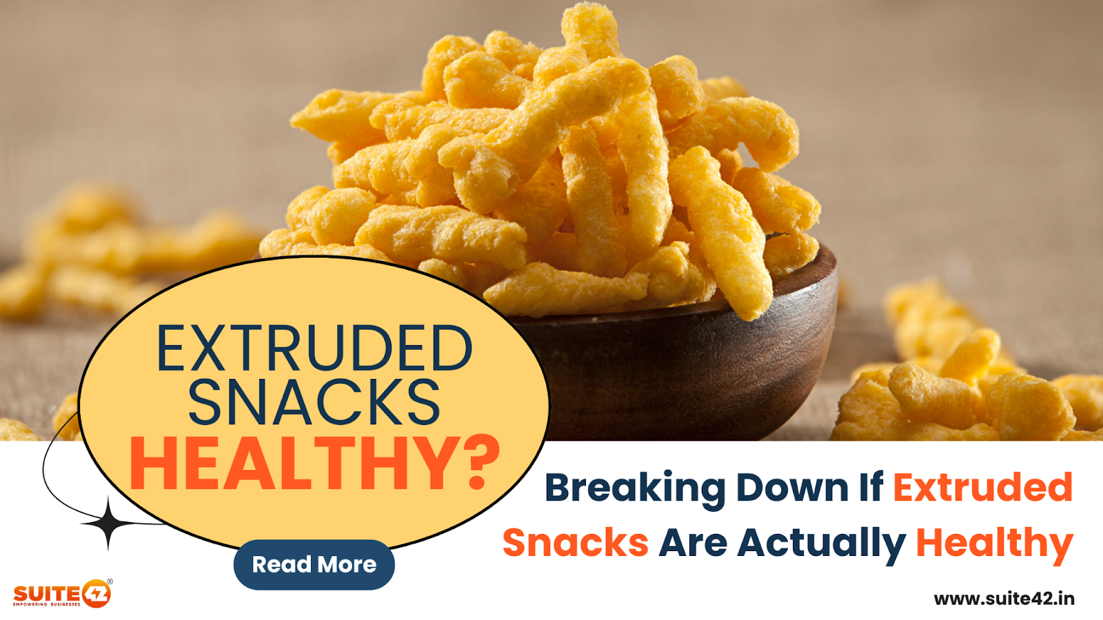 Healthy Extruded Snacks - Are they really healthy?